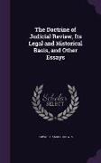 The Doctrine of Judicial Review, Its Legal and Historical Basis, and Other Essays