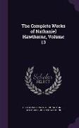 The Complete Works of Nathaniel Hawthorne, Volume 13