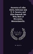 Ancestry of John Davis, Governor and U. S. Senator, and Eliza Bancroft, his Wife, Both of Worcester, Massachusetts