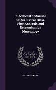 Elderhorst's Manual of Qualitative Blow-Pipe Analysis and Determinative Mineralogy