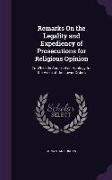 Remarks On the Legality and Expediency of Prosecutions for Religious Opinion: To Which Is Annexed an Apology for the Vices of the Lower Orders