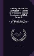 A Handy Book for the Calculation of Strains in Girders and Similar Structures, and Their Strength: Consisting of Formulæ and Corresponding Diagrams, W