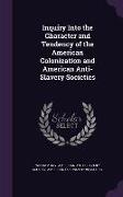 Inquiry Into the Character and Tendency of the American Colonization and American Anti-Slavery Societies