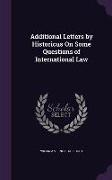 Additional Letters by Historicus on Some Questions of International Law