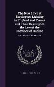 The New Laws of Employers' Liability in England and France and Their Bearing on the Law of the Province of Quebec: With the Text of the Two Acts