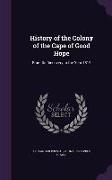 History of the Colony of the Cape of Good Hope: From Its Discovery to the Year 1819