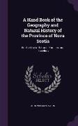 A Hand Book of the Geography and Natural History of the Province of Nova Scotia: For the Use of Schools, Families, and Travellers