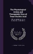 The Physiological Action and Therapeutic Uses of Yeast Nucleic Acid: With Special Reference to Its Employment in Tuberculosis