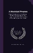 A Municipal Program: Report of a Committee of the National Municipal League, Adopted by the League, November 17, 1899, Together with Explan