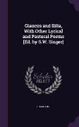 Glaucus and Silla, with Other Lyrical and Pastoral Poems [Ed. by S.W. Singer]