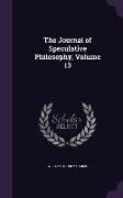 The Journal of Speculative Philosophy, Volume 13