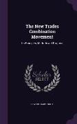 The New Trades Combination Movement: Its Principles, Methods and Progress