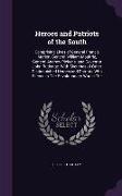 Heroes and Patriots of the South: Comprising Lives of General Francis Marion, General William Moultrie, General Andrew Pickens, and Governor John Rutl