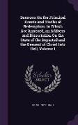 Sermons On the Principal Events and Truths of Redemption. to Which Are Annexed, an Address and Dissertation On the State of the Departed and the Desce