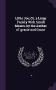 Little Joe, Or, a Large Family with Small Means, by the Author of 'Gracie and Grant'