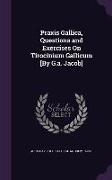 Praxis Gallica, Questions and Exercises on Tirocinium Gallicum [By G.A. Jacob]