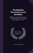 Presidential Nominations and Elections: A History of American Conventions, National Campaigns, Inaugurations and Campaign Caricature