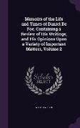 Memoirs of the Life and Times of Daniel de Foe, Containing a Review of His Writings, and His Opinions Upon a Variety of Important Matters, Volume 2