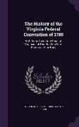 The History of the Virginia Federal Convention of 1788: With Some Account of Eminent Virginians of That Era Who Were Members of the Body