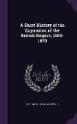 A Short History of the Expansion of the British Empire, 1500-1870