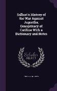 Sallust's History of the War Against Jugurtha, Conspriracy of Catiline with a Dictionary and Notes