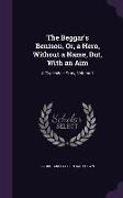 The Beggar's Benison, Or, a Hero, Without a Name, But, with an Aim: A Clydesdale Story, Volume 1