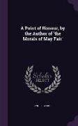 A Point of Honour, by the Author of 'The Morals of May Fair'