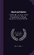 Mind and Matter: Or Physiological Inquiries, in a Series of Essays, Intended to Illustrate the Mutual Relations of the Physical Organiz