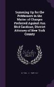 Summing Up for the Petitioners in the Matter of Charges Preferred Against Asa Bird Gardiner, District Attorney of New York County