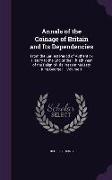 Annals of the Coinage of Britain and Its Dependencies: From the Earliest Period of Authentick History to the End of the Fiftieth Year of the Reign of