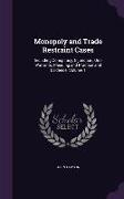 Monopoly and Trade Restraint Cases: Including Conspiracy, Injunction, Quo Warranto, Pleading and Practice and Evidence, Volume 1