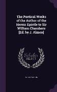 The Poetical Works of the Author of the Heroic Epistle to Sir William Chambers [Ed. by J. Almon]