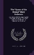 The Queen of the Drama! Mary Anderson: Her Life On and Off the Stage: Together With Select Recitations From All the Great Plays in Which She Has Delig