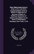 Early Babylonian History Down to the End of the Fourth Dynasty of Ur, To Which Is Appended an Account of the E. A. Hoffman Collection of Babylonian Ta