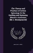 The Theory and Practice of Cotton Spinning, Or the Carding and Spinning Master's Assistant [By J. Montgomery]