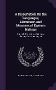 A Dissertation On the Languages, Literature, and Manners of Eastern Nations: Originally Prefixed to a Dictionary, Persian, Arabic, and English