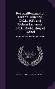 Poetical Remains of French Laurence, D.C.L., M.P. and Richard Laurence, D.C.L., Archbishop of Cashel: With a Brief Memoir of Each Author