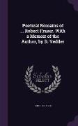 Poetical Remains of ... Robert Fraser. With a Memoir of the Author, by D. Vedder