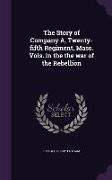 The Story of Company A, Twenty-Fifth Regiment, Mass. Vols. in the the War of the Rebellion