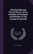 The Parochial and Family History of the Parishes of Forrabury and Minister, in the County of Cornwall