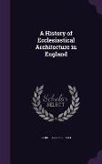 A History of Ecclesiastical Architecture in England