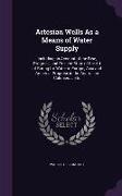 Artesian Wells As a Means of Water Supply: Including an Account of the Rise, Progress, and Present State of the Art of Boring for Water in Europe, Asi