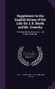 Supplement to the English Botany of the Late Sir J. E. Smith and Mr. Sowerby: The Descriptions, Synonyms, and Places of Growth