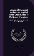 Manual of Chemical Analysis as Applied to the Examination of Medicinal Chemicals: A Guide for the Determination of Their Identity and Quality