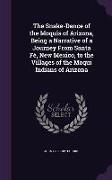 The Snake-Dance of the Moquis of Arizona, Being a Narrative of a Journey From Santa Fé, New Mexico, to the Villages of the Moqui Indians of Arizona