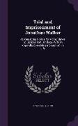 Trial and Imprisonment of Jonathan Walker: At Pensacola, Florida, for Aiding Slaves to Escape from Bondage. with an Appendix, Containing a Sketch of H