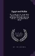Egypt and Nubia: Their Scenery and Their People Being Incidents of History and Travel from the Best and Most Recent Authorities Includi