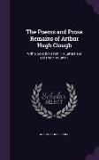 The Poems and Prose Remains of Arthur Hugh Clough: With a Selection from His Letters and a Memoir, Volume 1