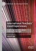 International Teachers¿ Lived Experiences