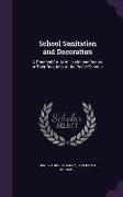 School Sanitation and Decoration: A Practical Study of Health and Beauty in Their Relations to the Public Schools